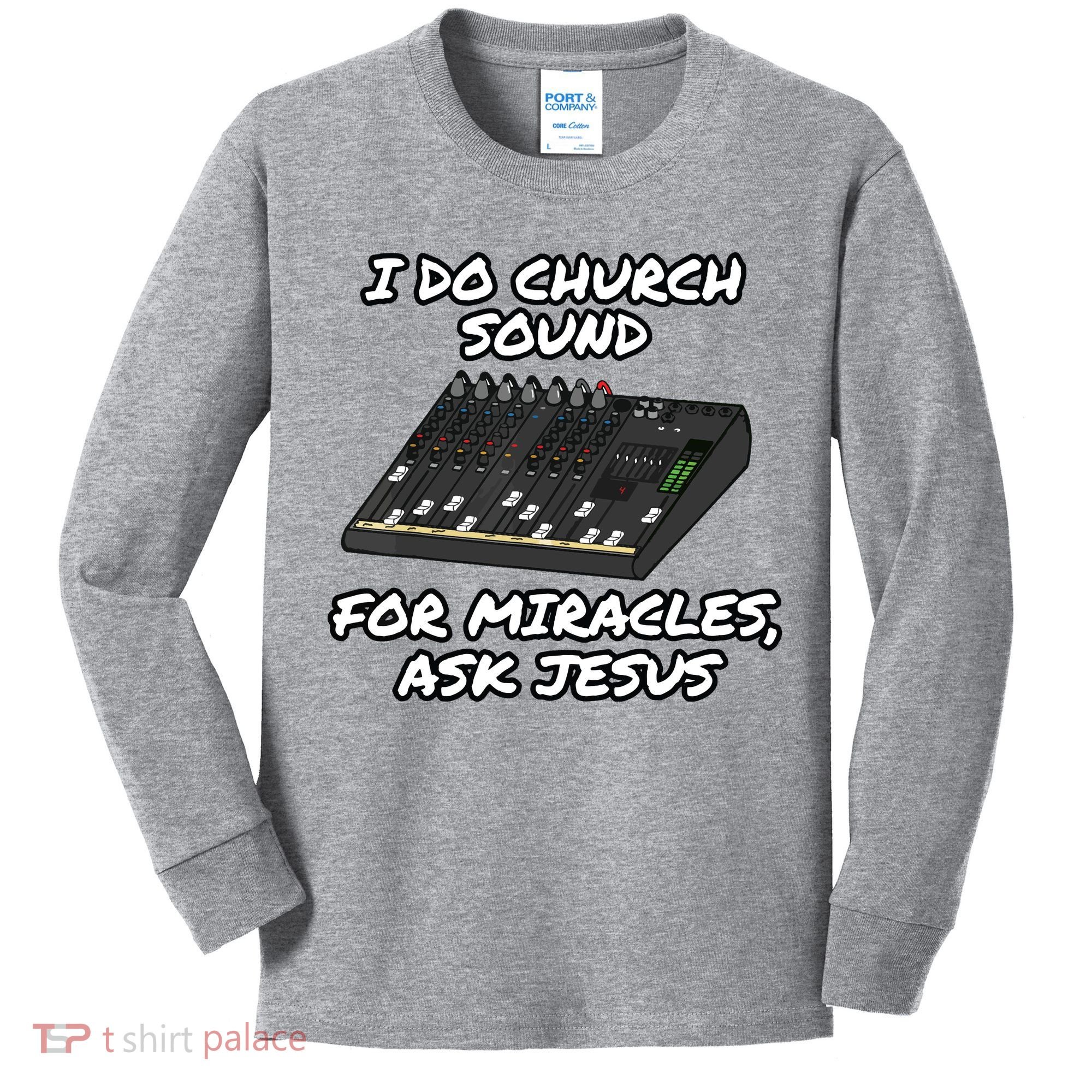 I Do Church Sound For Miracles Ask Jesus Audio Tech Funny Kids Long Sleeve Shirt