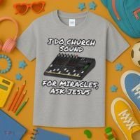 I Do Church Sound For Miracles Ask Jesus Audio Tech Funny Kids T-Shirt thumb 3