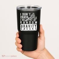 I Don't Crash, I Do Random Gravity Checks Dirt Bike Tumbler thumb 2