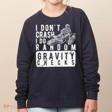 I Don't Crash, I Do Random Gravity Checks Dirt Bike Women's Sweatshirt