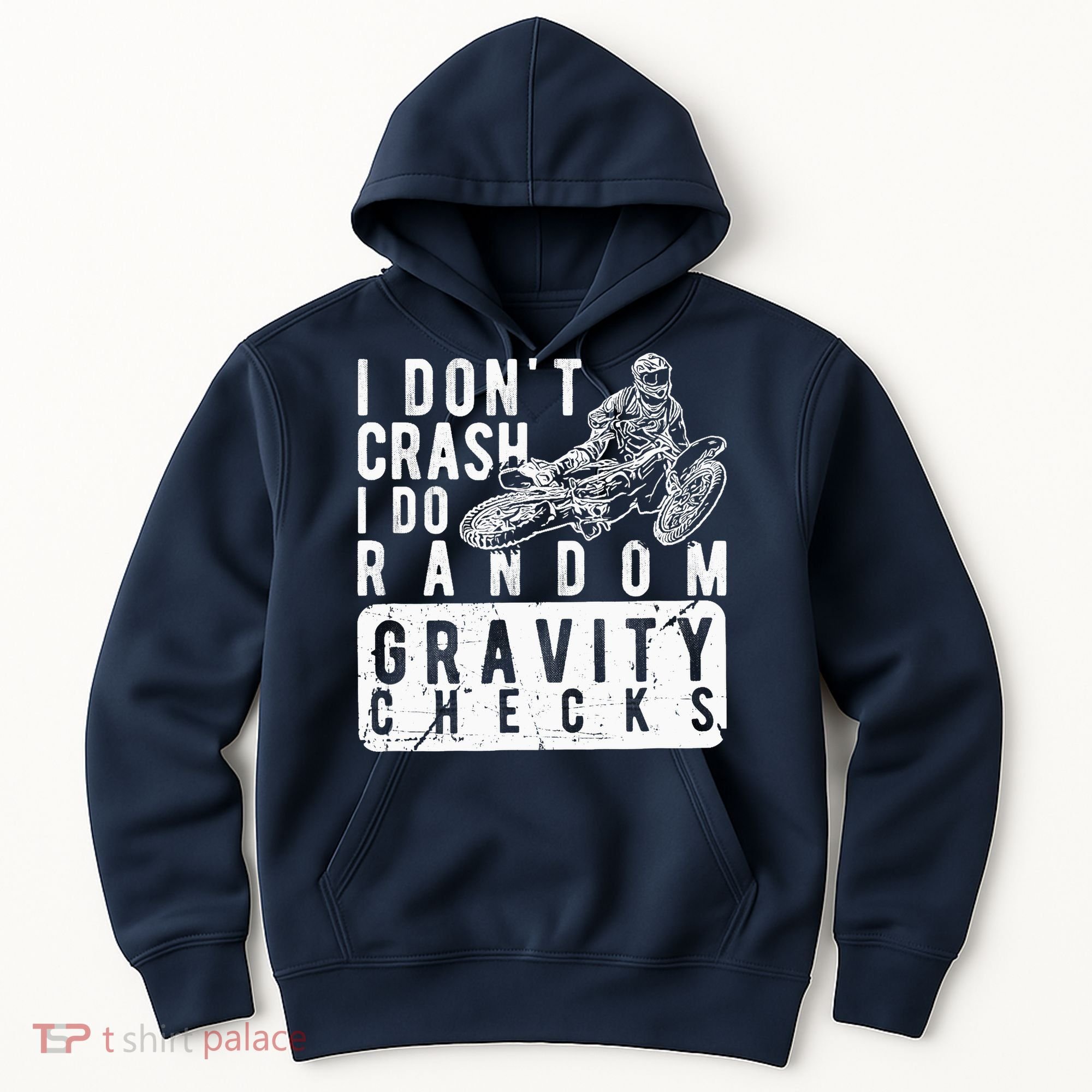 I Don't Crash, I Do Random Gravity Checks Dirt Bike Hoodie