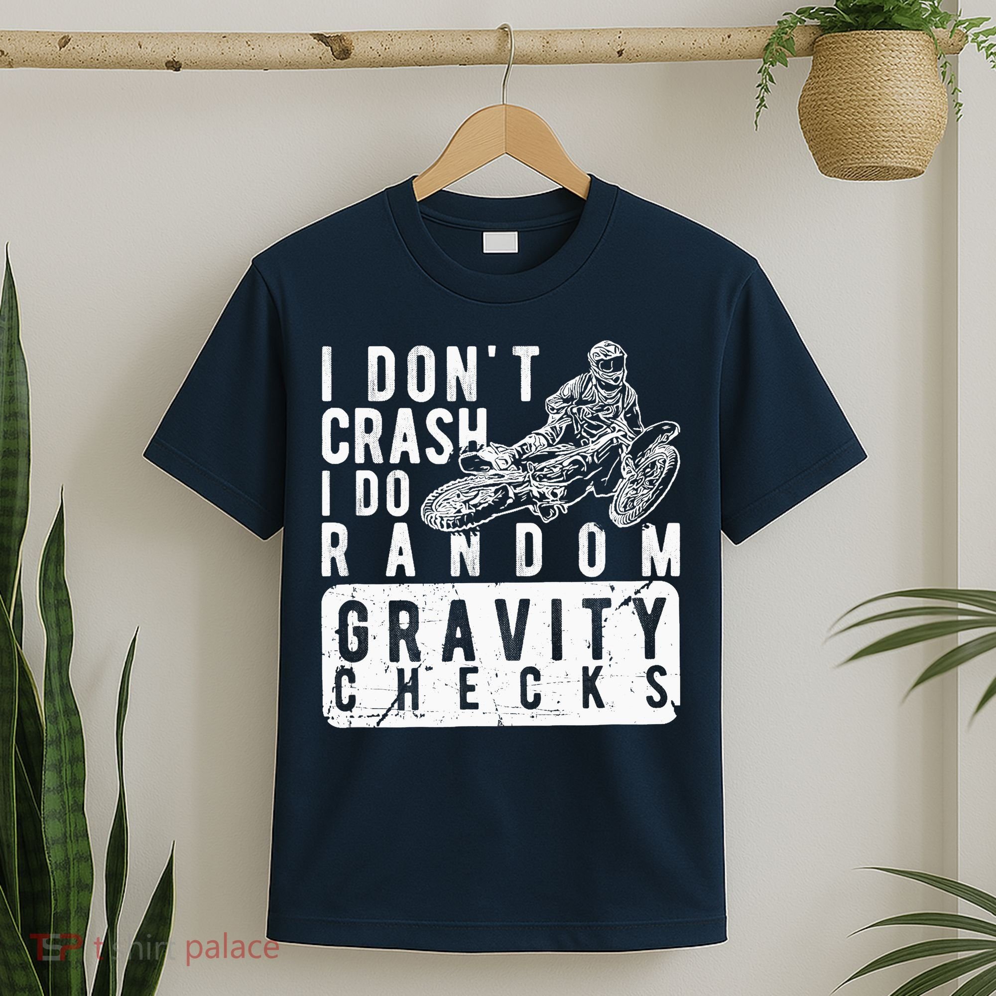 I Don't Crash, I Do Random Gravity Checks Dirt Bike T-Shirt