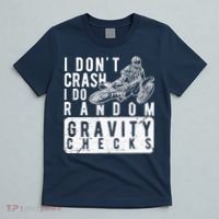 I Don't Crash, I Do Random Gravity Checks Dirt Bike T-Shirt thumb 5