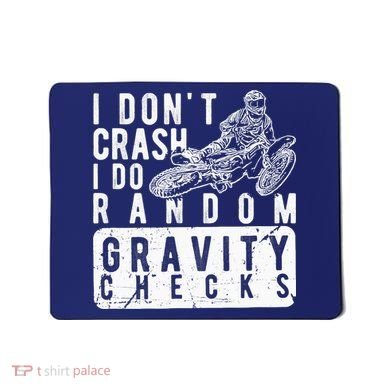 I Don't Crash, I Do Random Gravity Checks Dirt Bike Mousepad