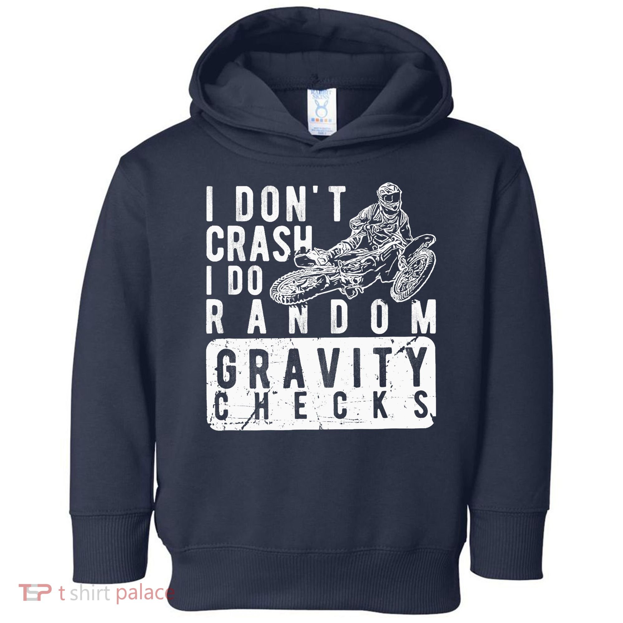 I Don't Crash, I Do Random Gravity Checks Dirt Bike Toddler Hoodie