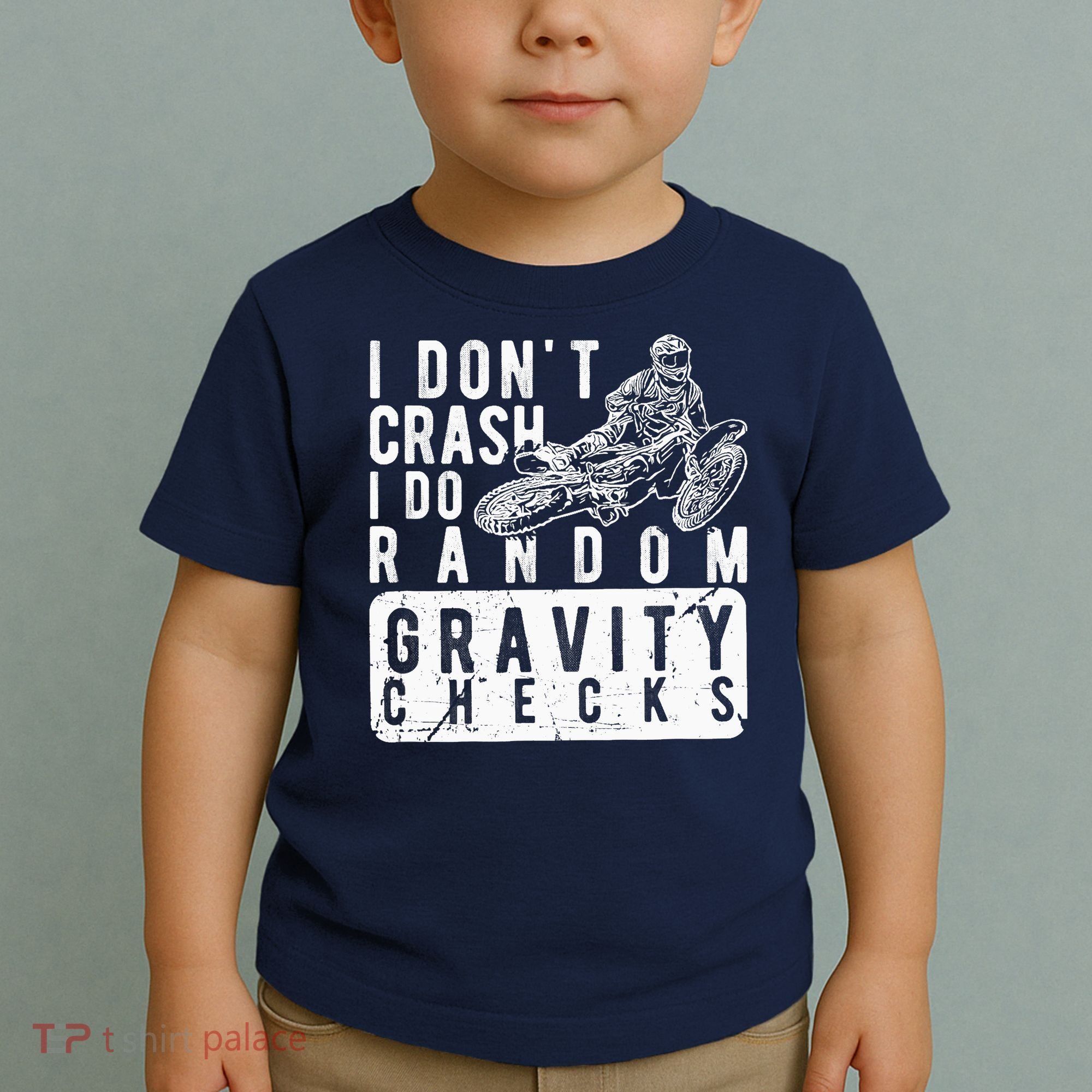 I Don't Crash, I Do Random Gravity Checks Dirt Bike Toddler T-Shirt