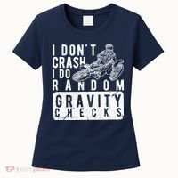 I Don't Crash, I Do Random Gravity Checks Dirt Bike Women's T-Shirt thumb 0