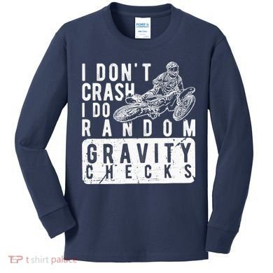 I Don't Crash, I Do Random Gravity Checks Dirt Bike Kids Long Sleeve Shirt