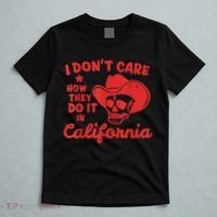 I Dont Care How They Do It In California Funny Anti Californian Gift T-Shirt thumb 5