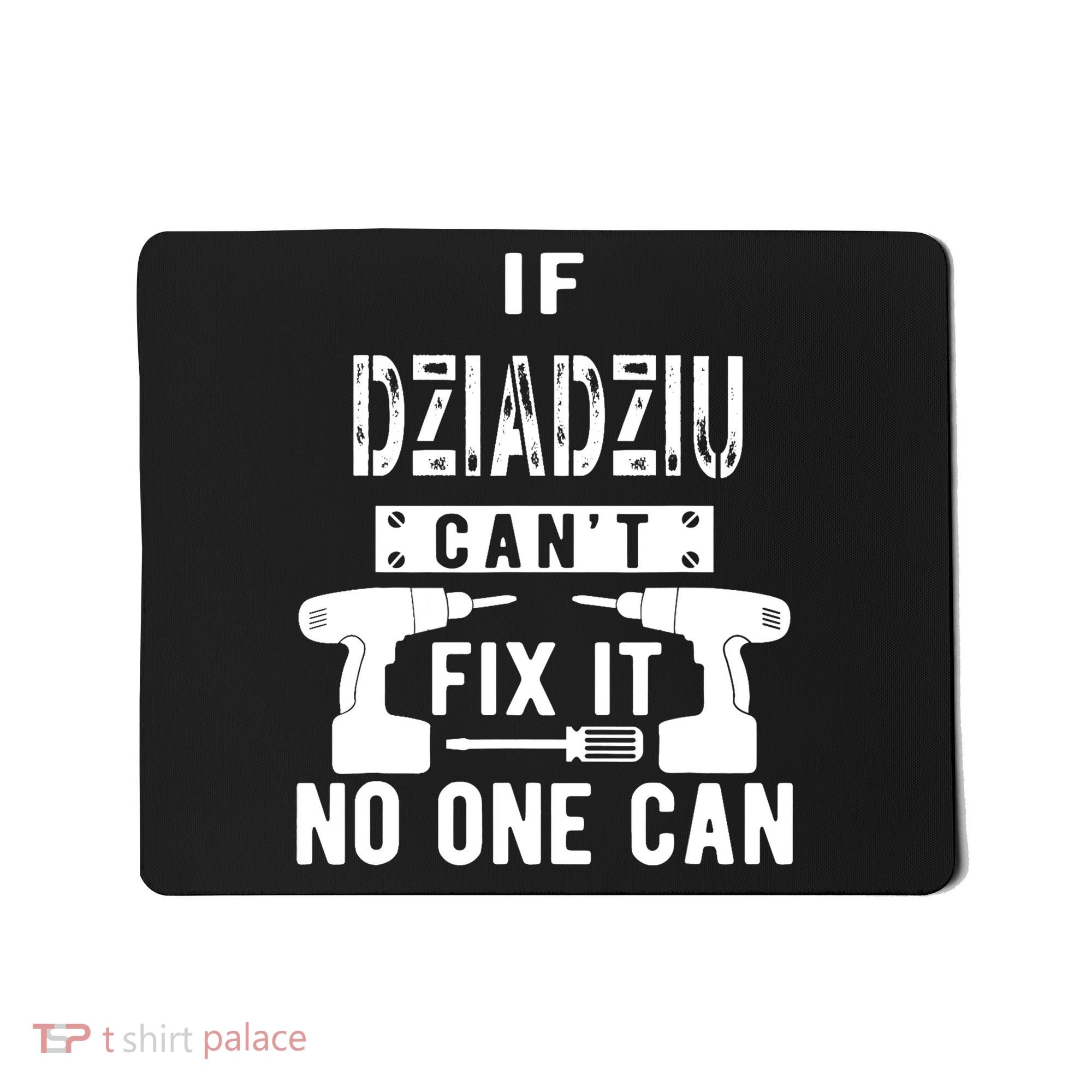 If Dziadziu Can't Fix It No One Can Poland Polish Grandpa Mousepad