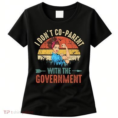 I Don't Coparent With The Government Retro Vintage Women's T-Shirt
