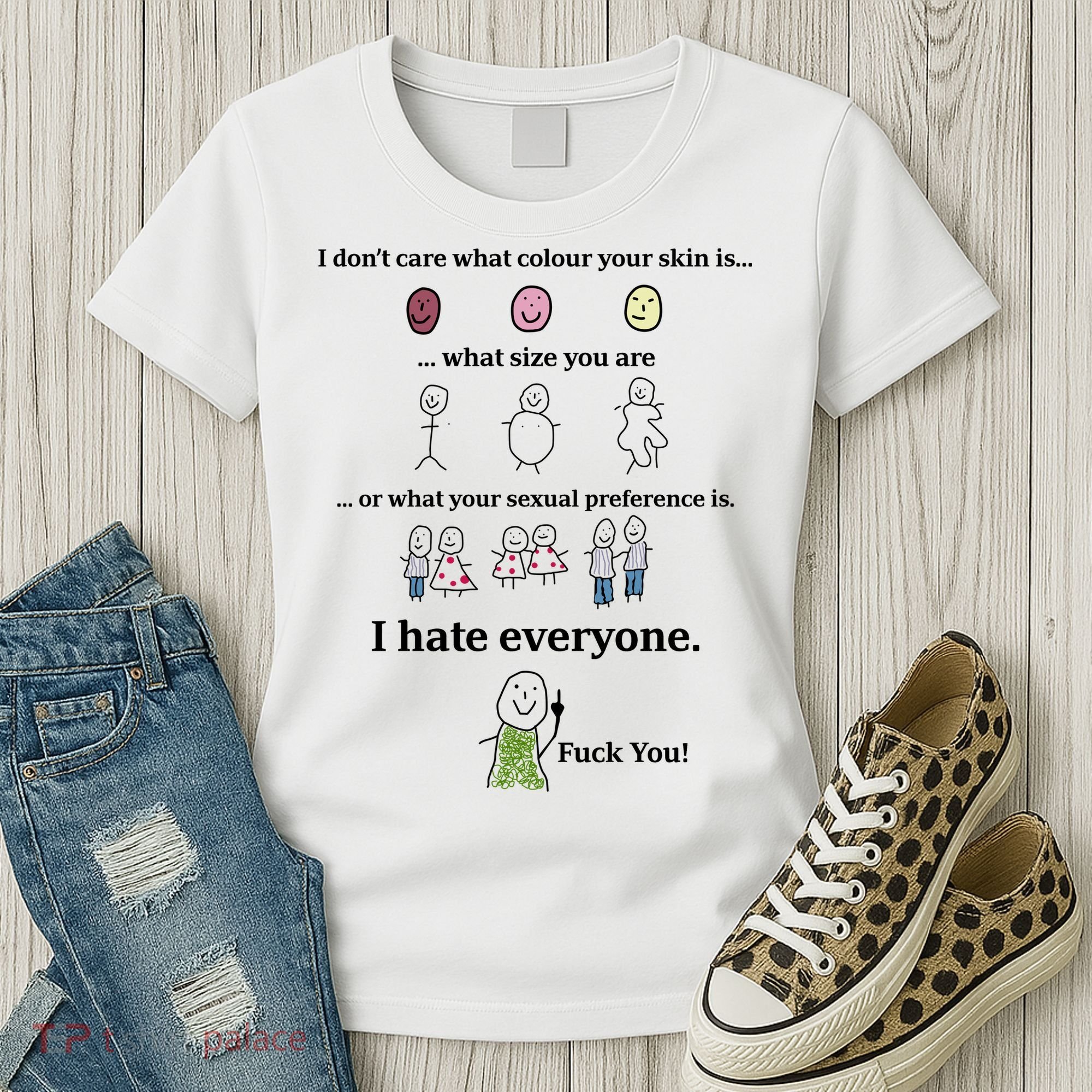 I DonT Care What Colour Your Skin Is What Size You Are ... I Hate Everyone Women's T-Shirt