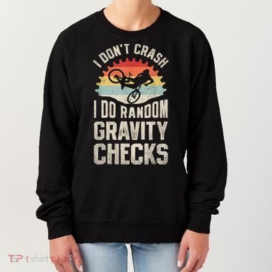 I Dont Crash I Do Random Gravity Checks Mountain Biking Women's Sweatshirt