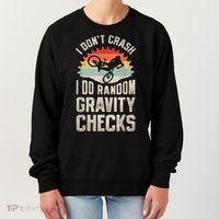 I Dont Crash I Do Random Gravity Checks Mountain Biking Women's Sweatshirt thumb 0