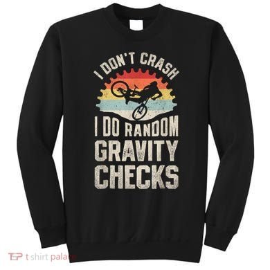 I Dont Crash I Do Random Gravity Checks Mountain Biking Sweatshirt