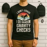 I Dont Crash I Do Random Gravity Checks Mountain Biking T-Shirt thumb 6