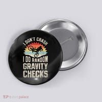 I Dont Crash I Do Random Gravity Checks Mountain Biking Button thumb 0