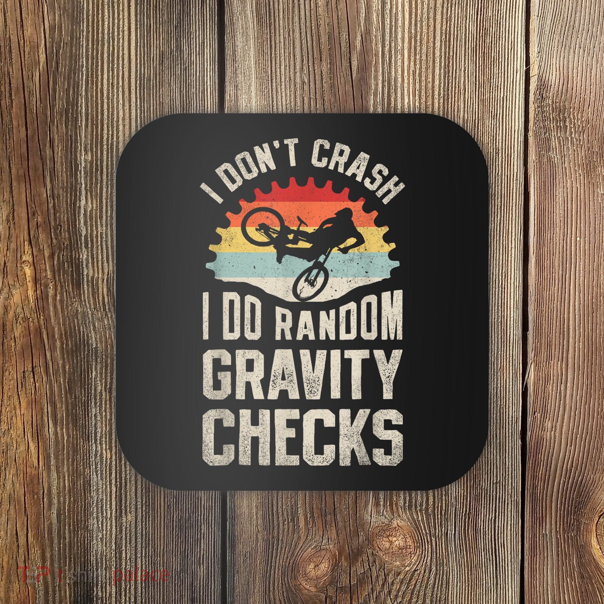 I Dont Crash I Do Random Gravity Checks Mountain Biking Coaster
