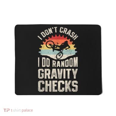 I Dont Crash I Do Random Gravity Checks Mountain Biking Mousepad