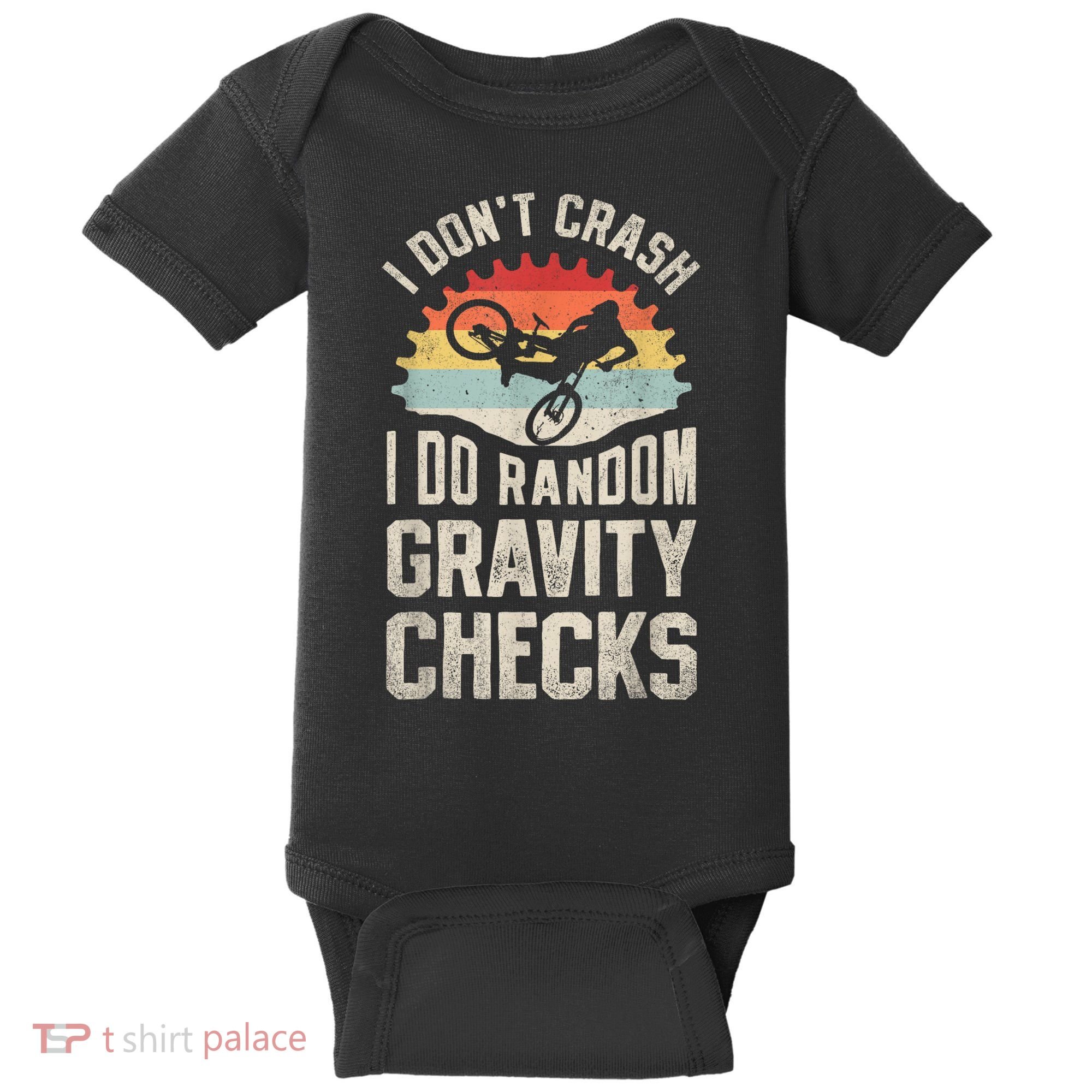 I Dont Crash I Do Random Gravity Checks Mountain Biking Baby Bodysuit