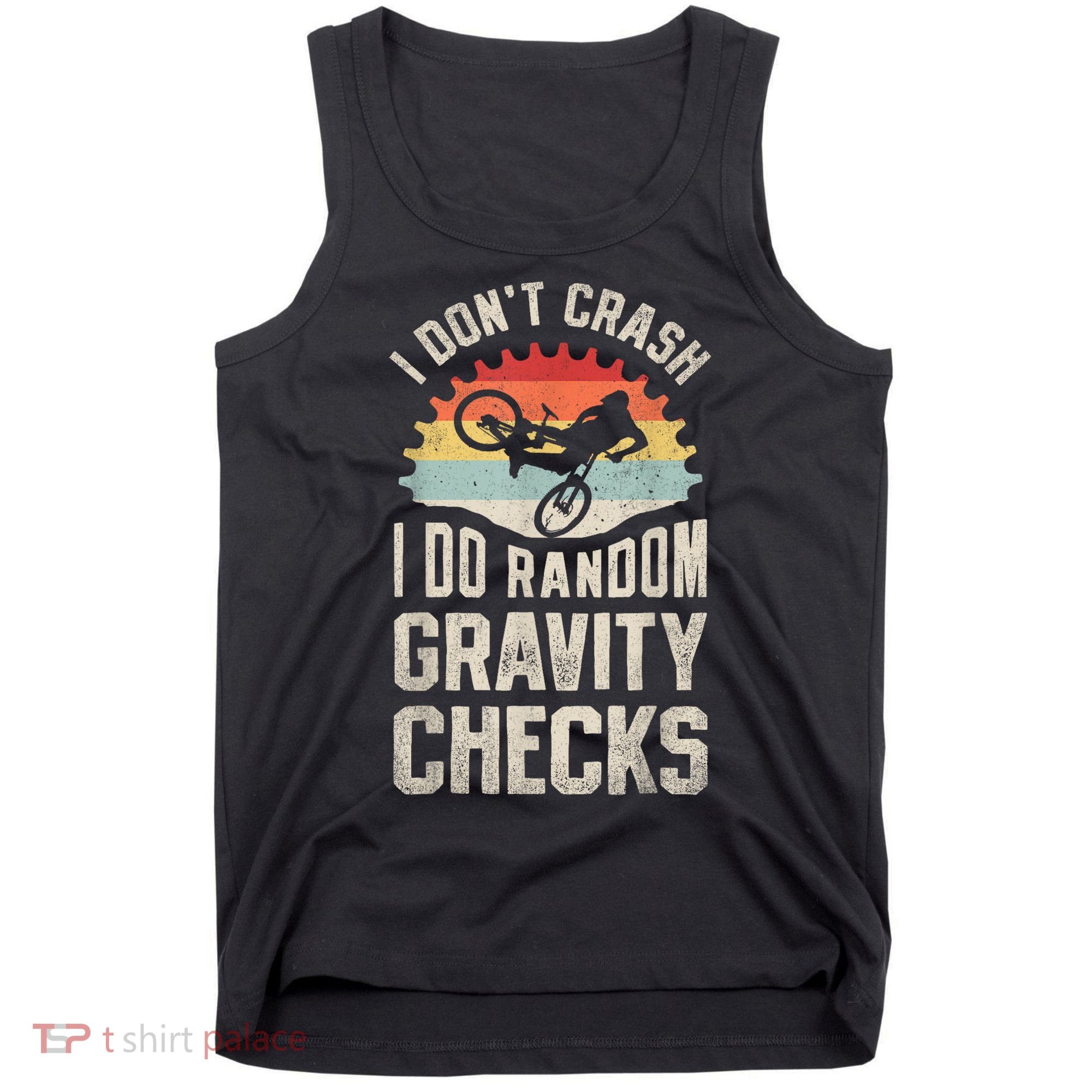 I Dont Crash I Do Random Gravity Checks Mountain Biking Tank Top