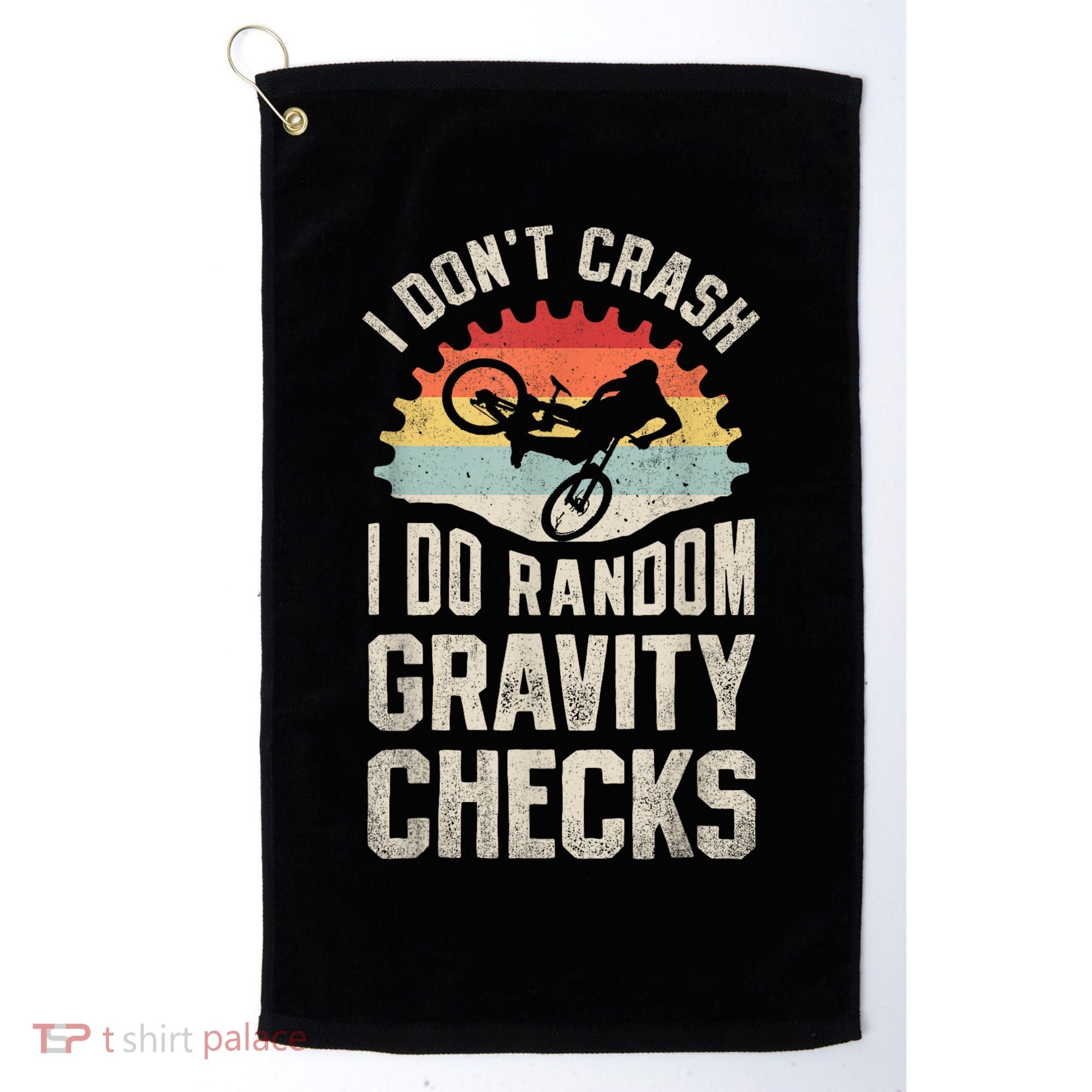 I Dont Crash I Do Random Gravity Checks Mountain Biking Golf Towel