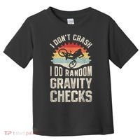 I Dont Crash I Do Random Gravity Checks Mountain Biking Toddler T-Shirt thumb 0
