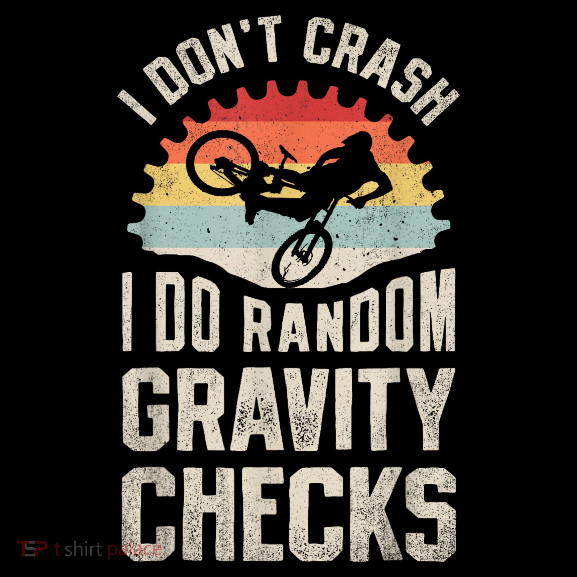 I Dont Crash I Do Random Gravity Checks Mountain Biking Toddler T-Shirt