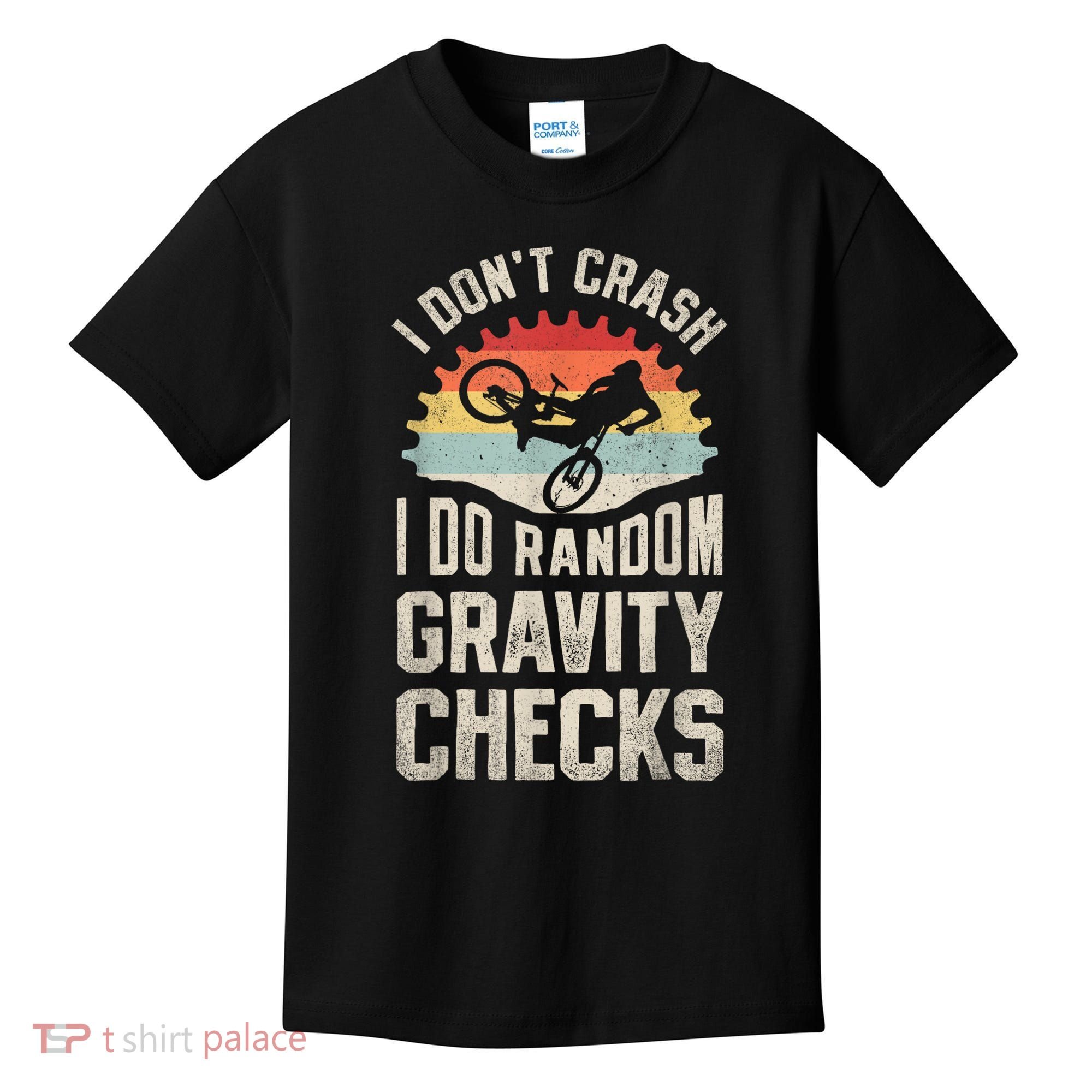 I Dont Crash I Do Random Gravity Checks Mountain Biking Kids T-Shirt