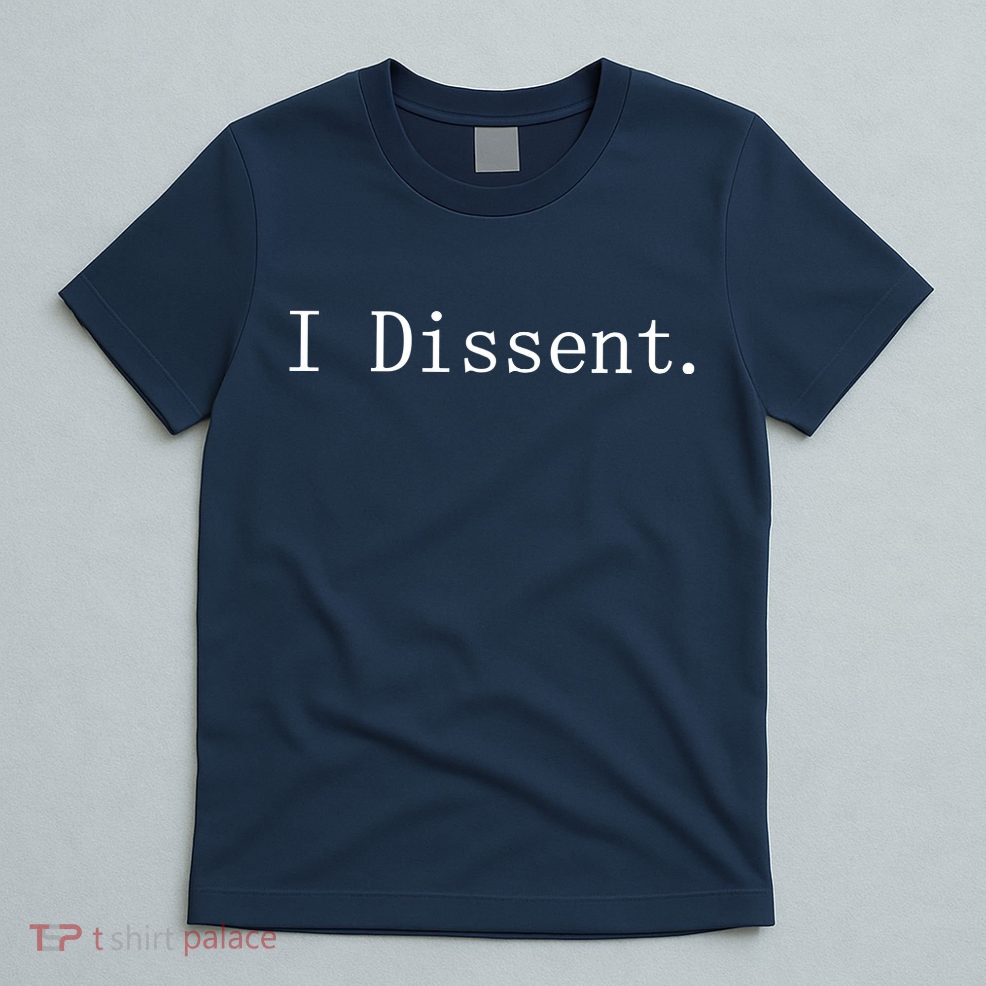 I Dissent Classic Women's Rights Pro Choice Pro Roe Feminist T-Shirt