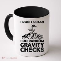 I Don't Crash I Do Random Gravity Checks Mountain Biking Coffee Mug thumb 0