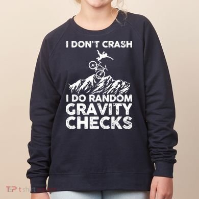 I Don't Crash I Do Random Gravity Checks Mountain Biking Women's Sweatshirt