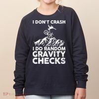 I Don't Crash I Do Random Gravity Checks Mountain Biking Women's Sweatshirt thumb 0