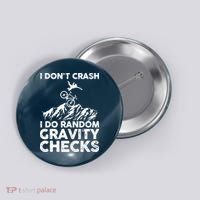 I Don't Crash I Do Random Gravity Checks Mountain Biking Button thumb 0