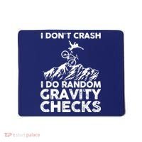 I Don't Crash I Do Random Gravity Checks Mountain Biking Mousepad thumb 0