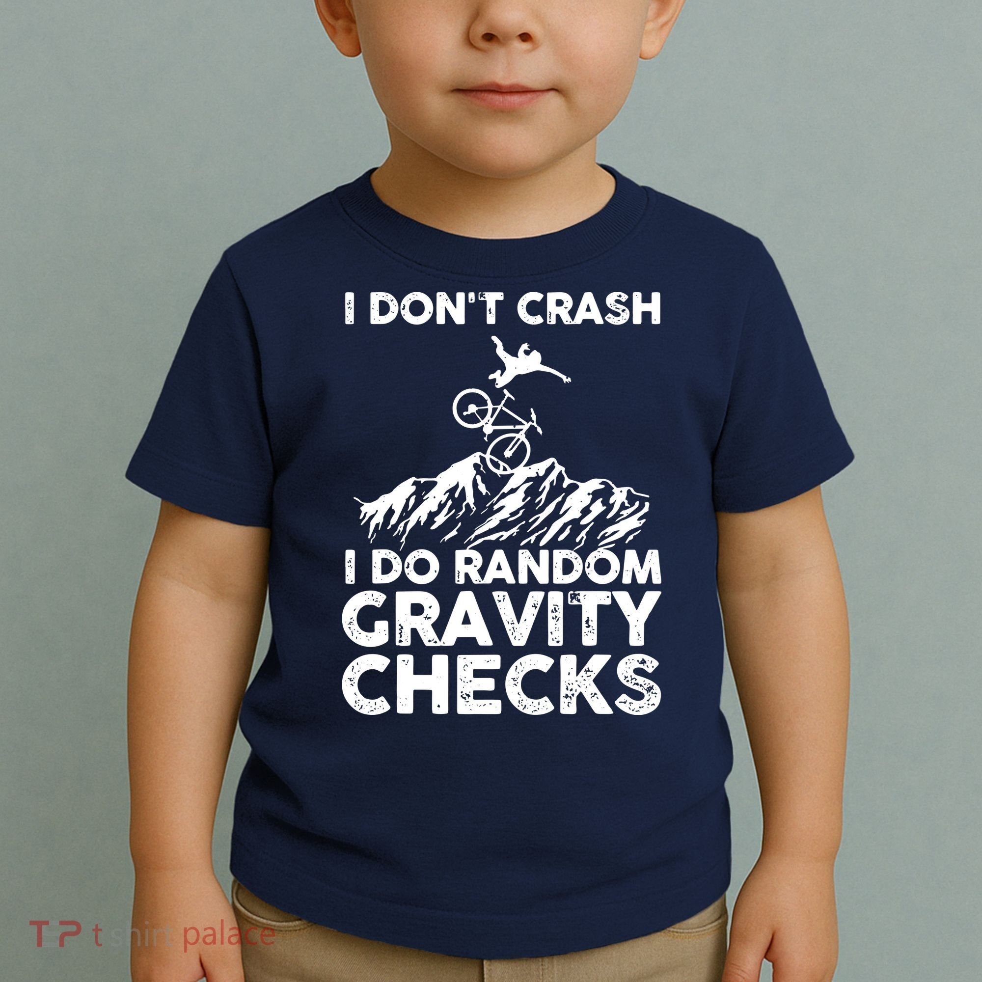 I Don't Crash I Do Random Gravity Checks Mountain Biking Toddler T-Shirt