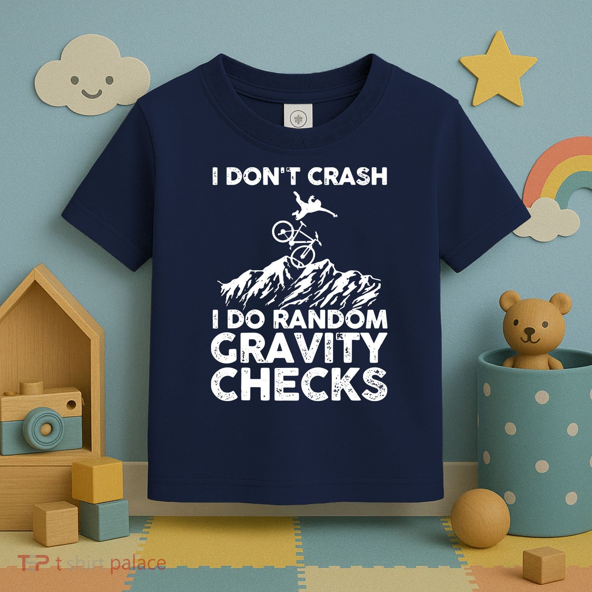 I Don't Crash I Do Random Gravity Checks Mountain Biking Toddler T-Shirt