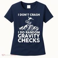 I Don't Crash I Do Random Gravity Checks Mountain Biking Women's T-Shirt thumb 0