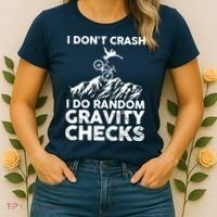 I Don't Crash I Do Random Gravity Checks Mountain Biking Women's T-Shirt thumb 2