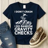 I Don't Crash I Do Random Gravity Checks Mountain Biking Women's T-Shirt thumb 3