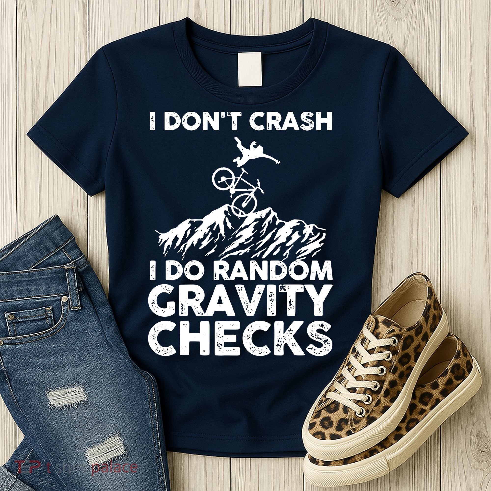 I Don't Crash I Do Random Gravity Checks Mountain Biking Women's T-Shirt