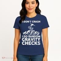 I Don't Crash I Do Random Gravity Checks Mountain Biking Women's T-Shirt thumb 4