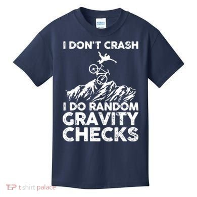 I Don't Crash I Do Random Gravity Checks Mountain Biking Kids T-Shirt