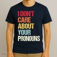 I Don't Care About Your Pronouns Anti Pronoun T-Shirt thumb 3