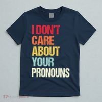 I Don't Care About Your Pronouns Anti Pronoun T-Shirt thumb 5