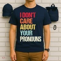 I Don't Care About Your Pronouns Anti Pronoun T-Shirt thumb 6