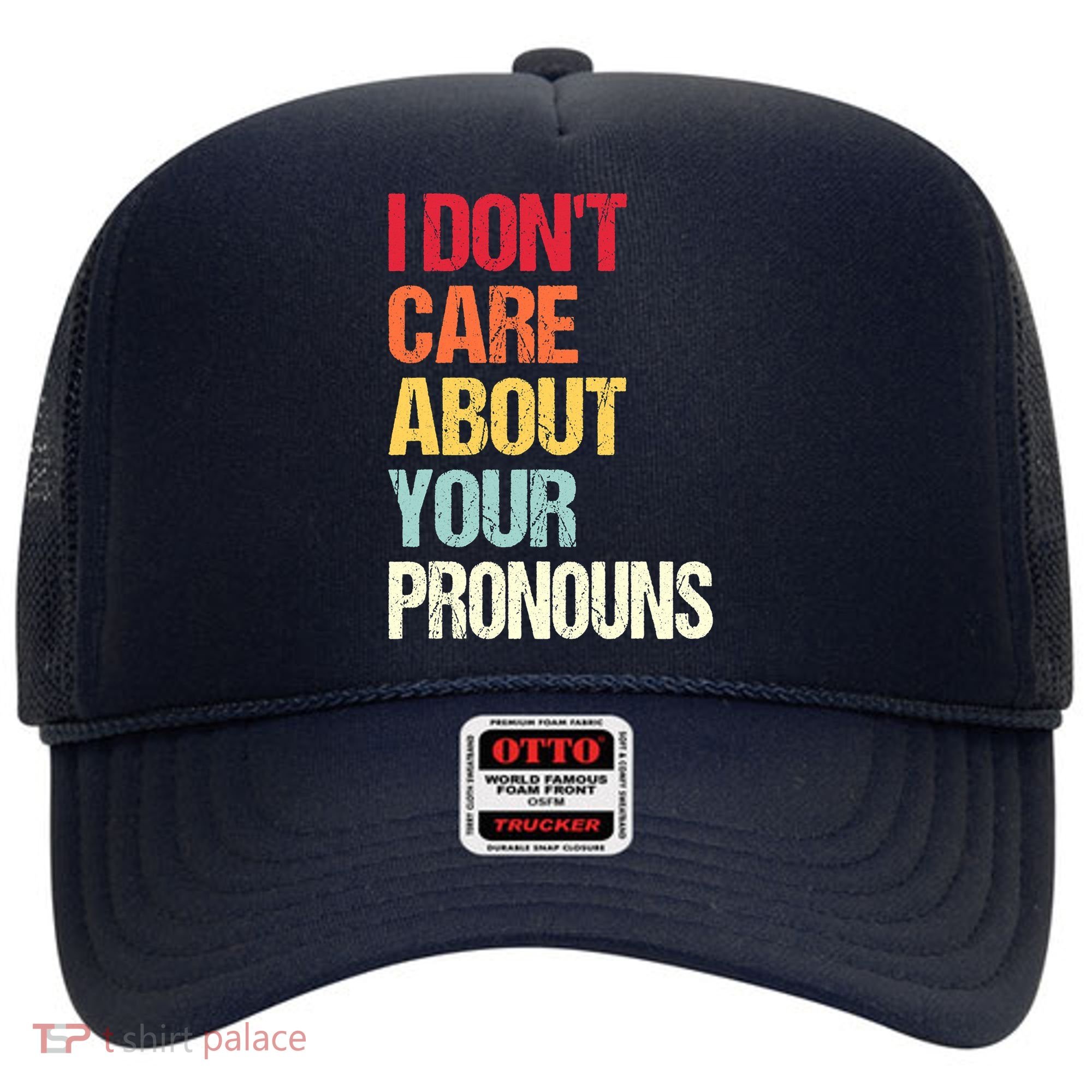I Don't Care About Your Pronouns Anti Pronoun Hat