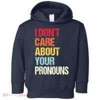 I Don't Care About Your Pronouns Anti Pronoun Toddler Hoodie thumb 0