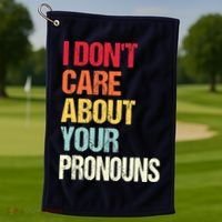 I Don't Care About Your Pronouns Anti Pronoun Golf Towel thumb 1