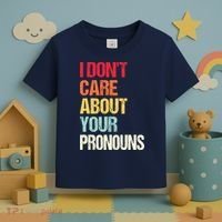 I Don't Care About Your Pronouns Anti Pronoun Toddler T-Shirt thumb 3